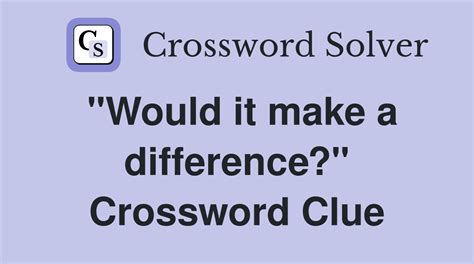 DIFFERENCE crossword clue